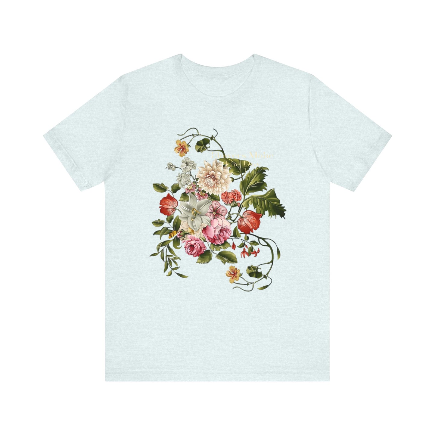 flowers make the day graphic tee