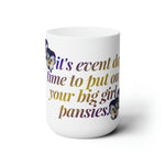it's event day, time to put on your big girl pansies - 15oz graphic mug