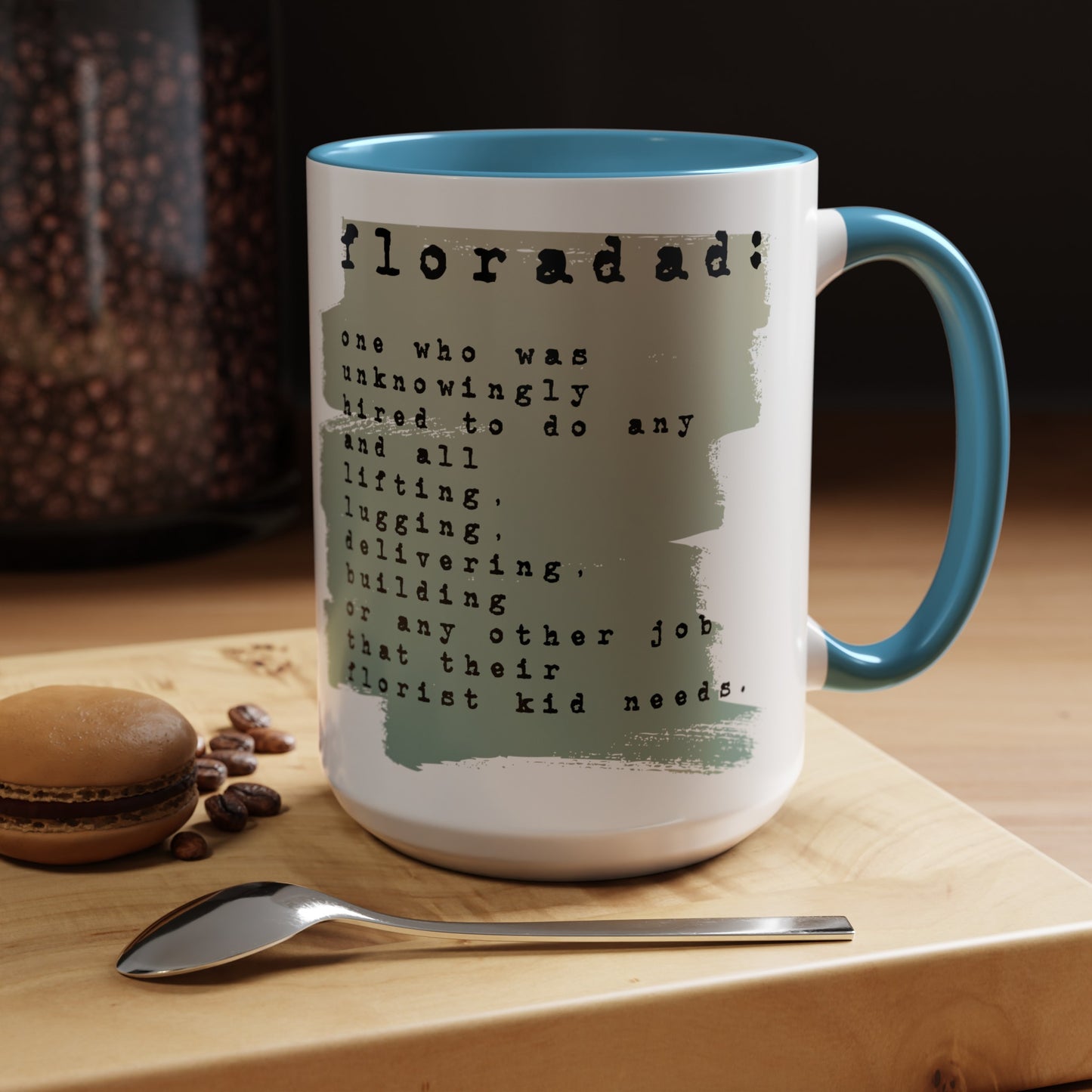 floradad: one who unknowingly has been hired to ... do any other thing their florist kid needs graphic 15oz mug