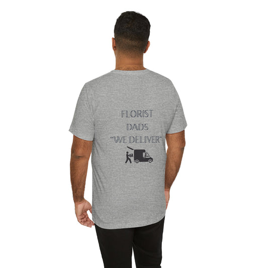 florist dads we deliver graphic tee back