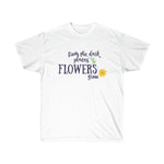 from the dark places flowers grow graphic tee