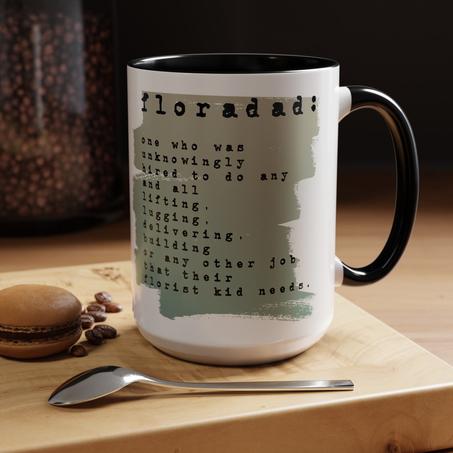 floradad: one who unknowingly has been hired to ... do any other thing their florist kid needs graphic 15oz mug