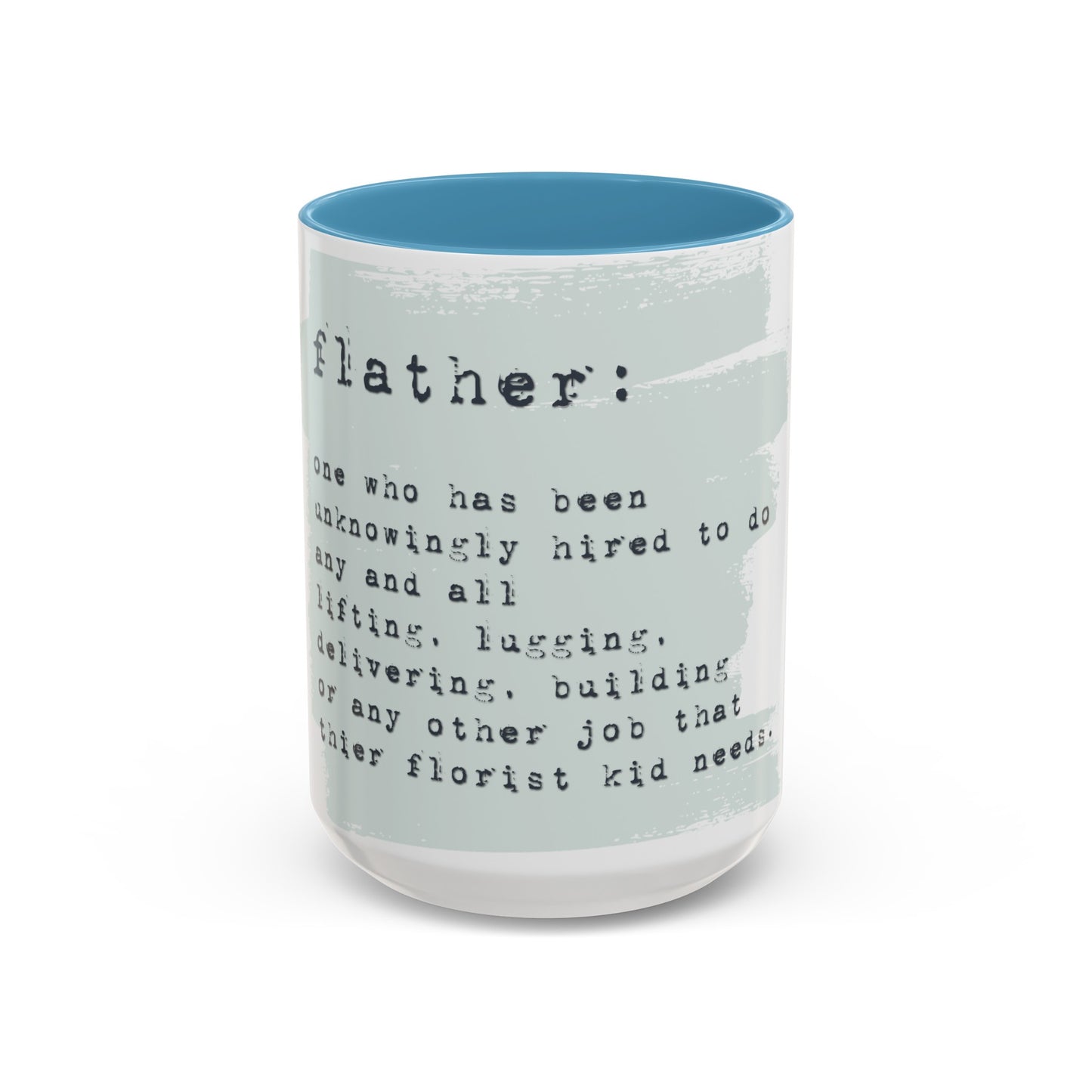 flather: one who unknowingly has been hired to ... do any other thing their florist kid needs graphic 15oz mug