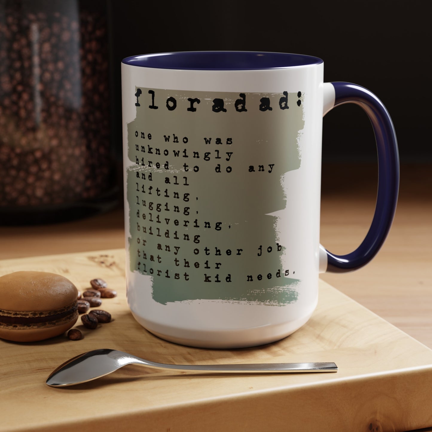 floradad: one who unknowingly has been hired to ... do any other thing their florist kid needs graphic 15oz mug