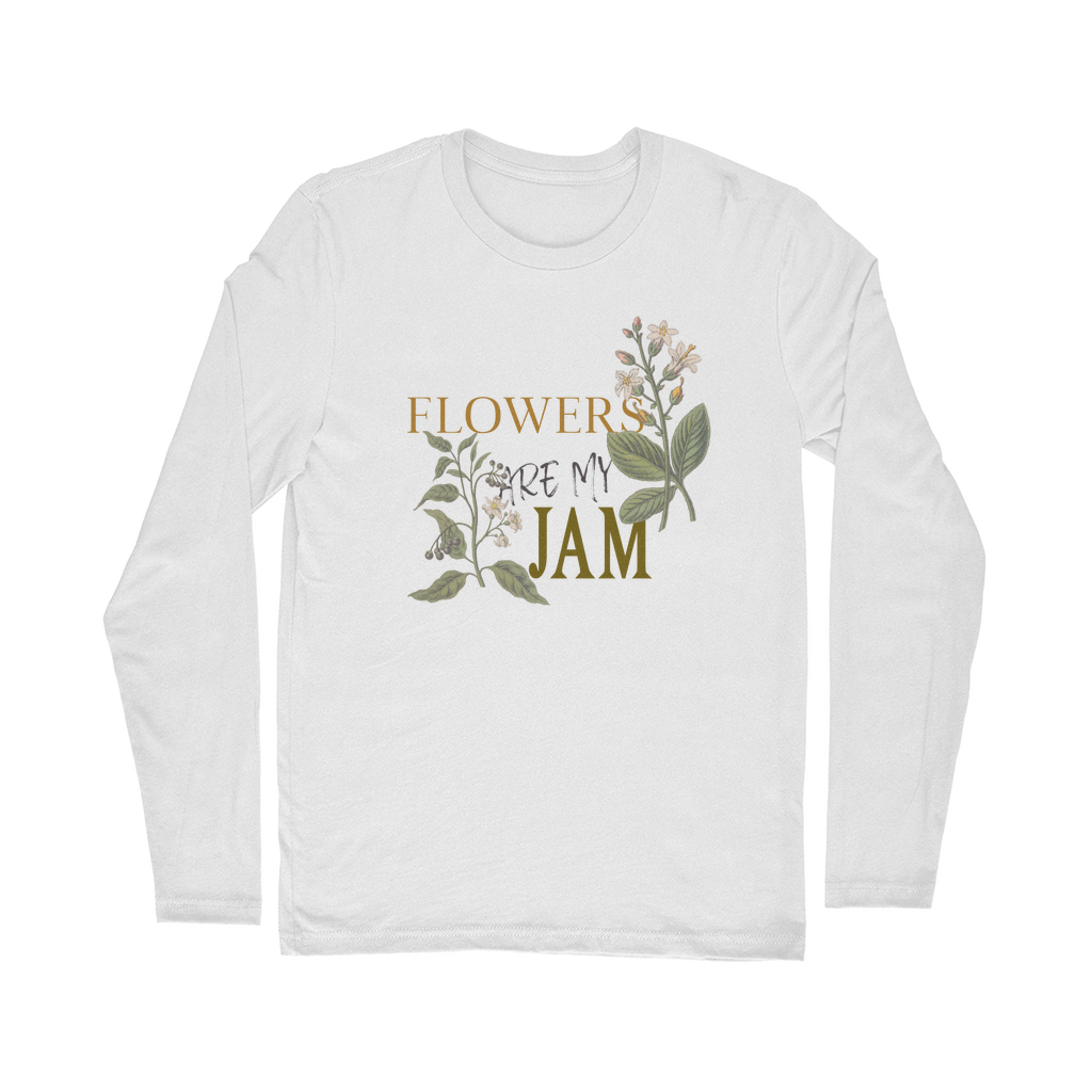 flowers are my jam long sleeve tee
